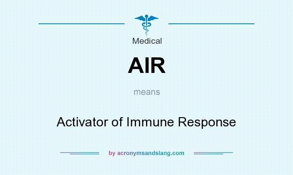 What does AIR mean? It stands for Activator of Immune Response