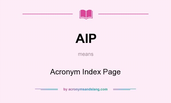 What does AIP mean? It stands for Acronym Index Page