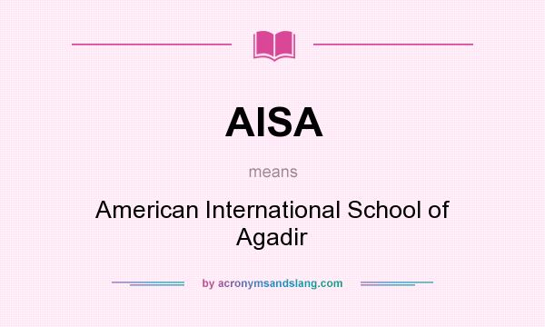 What does AISA mean? It stands for American International School of Agadir