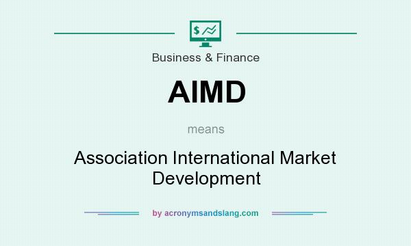 What does AIMD mean? It stands for Association International Market Development