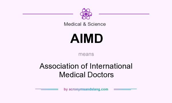 What does AIMD mean? It stands for Association of International Medical Doctors