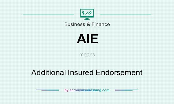 What does AIE mean? It stands for Additional Insured Endorsement