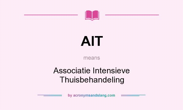 What does AIT mean? It stands for Associatie Intensieve Thuisbehandeling