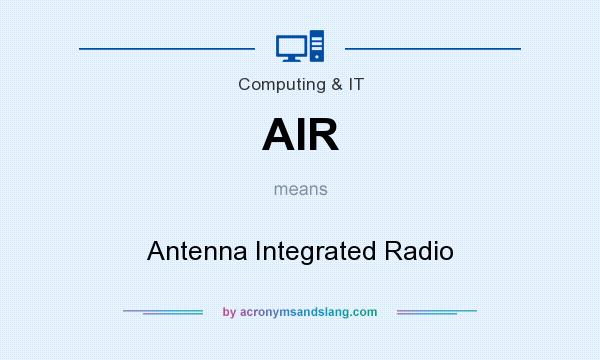 What does AIR mean? It stands for Antenna Integrated Radio