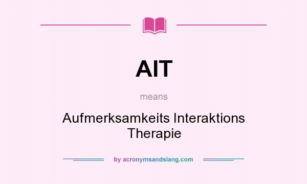 What does AIT mean? It stands for Aufmerksamkeits Interaktions Therapie