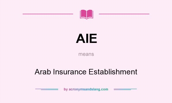What does AIE mean? It stands for Arab Insurance Establishment