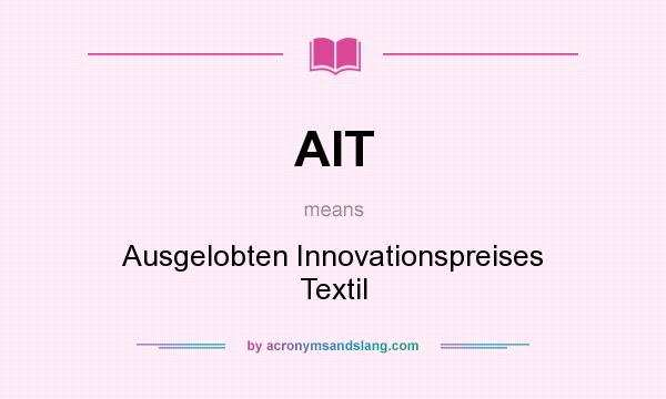 What does AIT mean? It stands for Ausgelobten Innovationspreises Textil