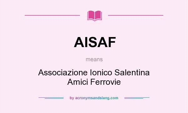 What does AISAF mean? It stands for Associazione Ionico Salentina Amici Ferrovie