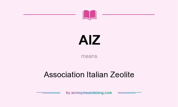 What does AIZ mean? It stands for Association Italian Zeolite