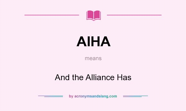 What does AIHA mean? It stands for And the Alliance Has