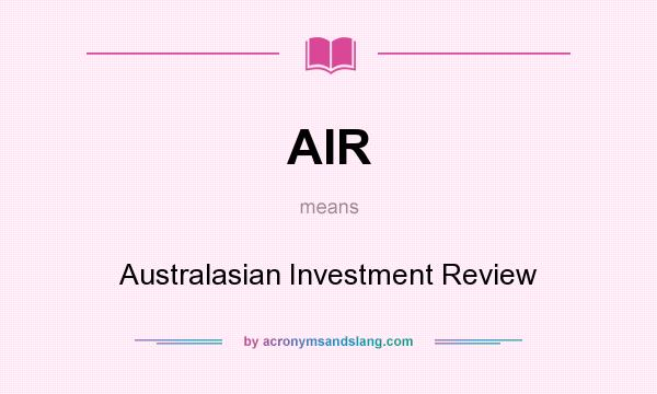 What does AIR mean? It stands for Australasian Investment Review
