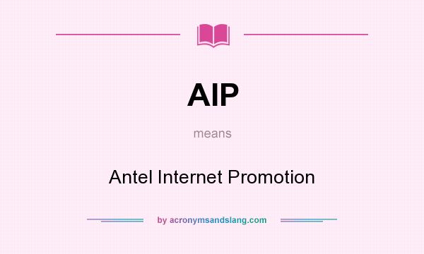 What does AIP mean? It stands for Antel Internet Promotion