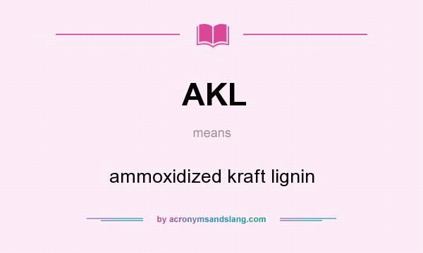 What does AKL mean? It stands for ammoxidized kraft lignin