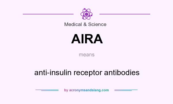 What does AIRA mean? It stands for anti-insulin receptor antibodies