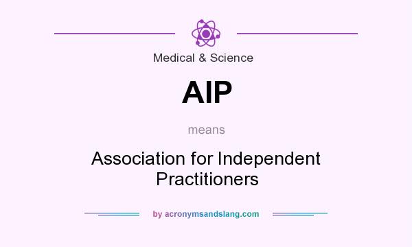 What does AIP mean? It stands for Association for Independent Practitioners