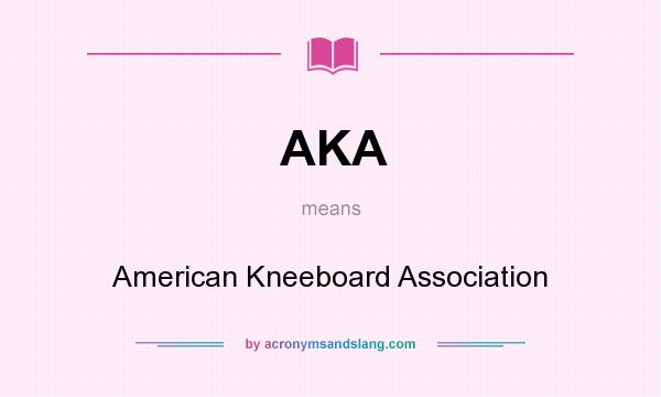 What does AKA mean? It stands for American Kneeboard Association