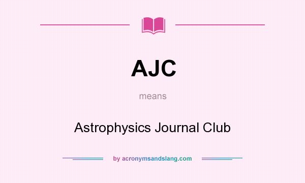 What does AJC mean? It stands for Astrophysics Journal Club