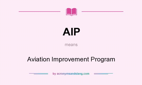 What does AIP mean? It stands for Aviation Improvement Program