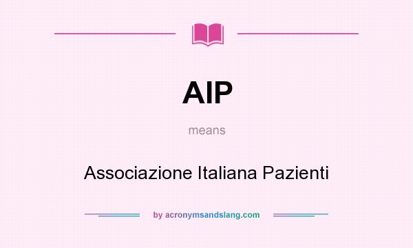 What does AIP mean? It stands for Associazione Italiana Pazienti