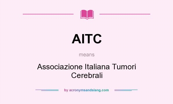 What does AITC mean? It stands for Associazione Italiana Tumori Cerebrali