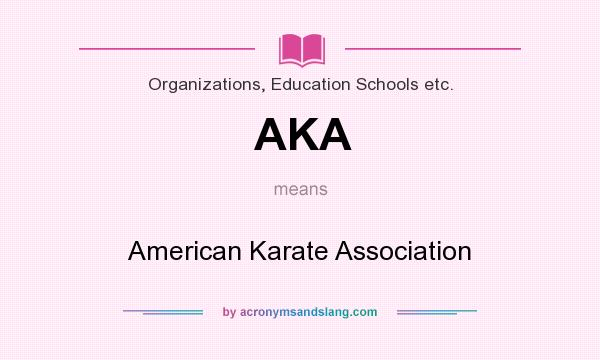 What does AKA mean? It stands for American Karate Association