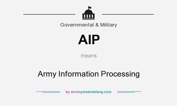 What does AIP mean? It stands for Army Information Processing