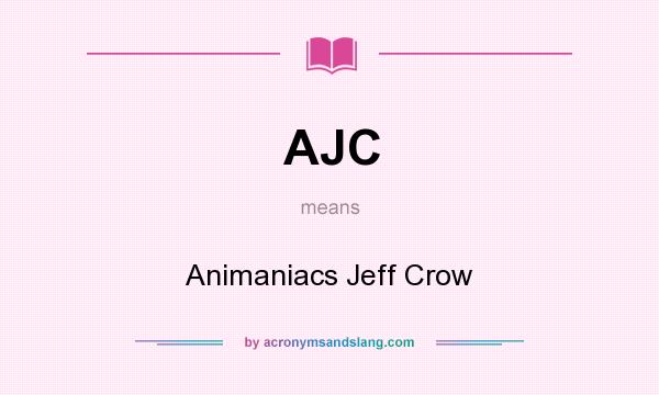 What does AJC mean? It stands for Animaniacs Jeff Crow