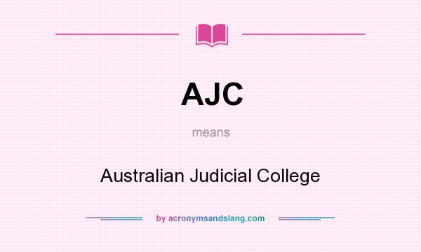 What does AJC mean? It stands for Australian Judicial College