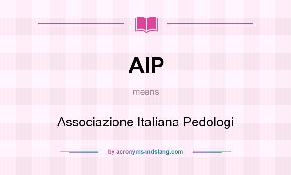 What does AIP mean? It stands for Associazione Italiana Pedologi