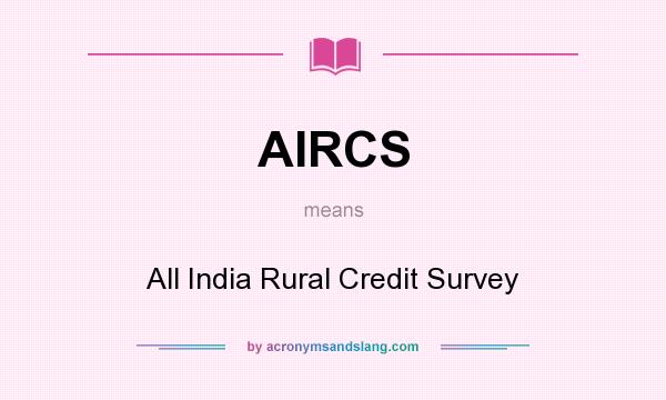 What does AIRCS mean? It stands for All India Rural Credit Survey