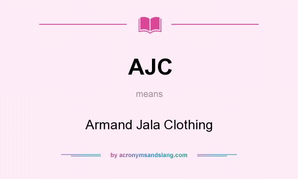 What does AJC mean? It stands for Armand Jala Clothing