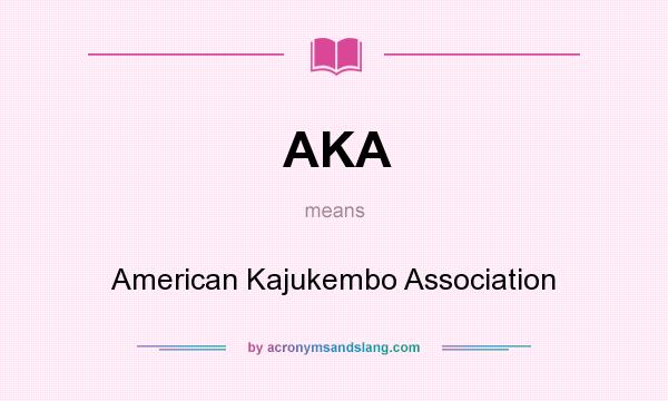 What does AKA mean? It stands for American Kajukembo Association
