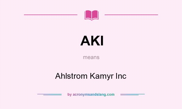 What does AKI mean? It stands for Ahlstrom Kamyr Inc