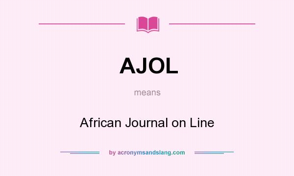 What does AJOL mean? It stands for African Journal on Line