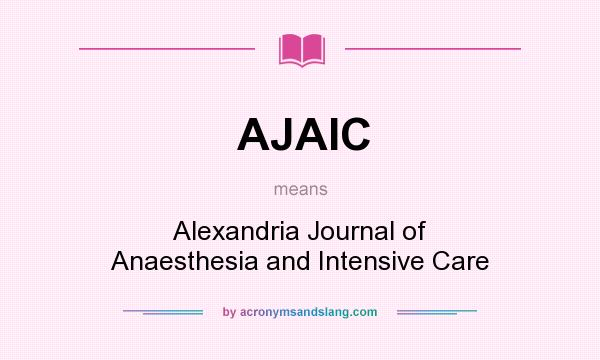 What does AJAIC mean? It stands for Alexandria Journal of Anaesthesia and Intensive Care