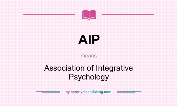 What does AIP mean? It stands for Association of Integrative Psychology