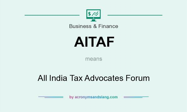 What does AITAF mean? It stands for All India Tax Advocates Forum