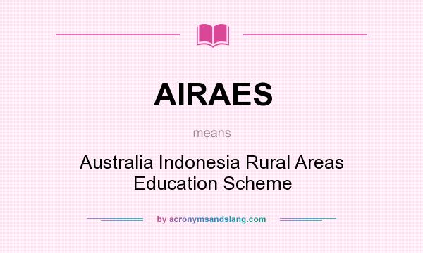 What does AIRAES mean? It stands for Australia Indonesia Rural Areas Education Scheme