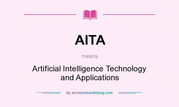 What does AITA mean? It stands for Artificial Intelligence Technology and Applications