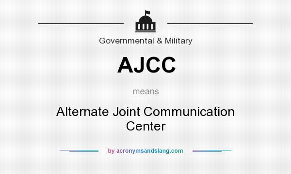 What does AJCC mean? It stands for Alternate Joint Communication Center