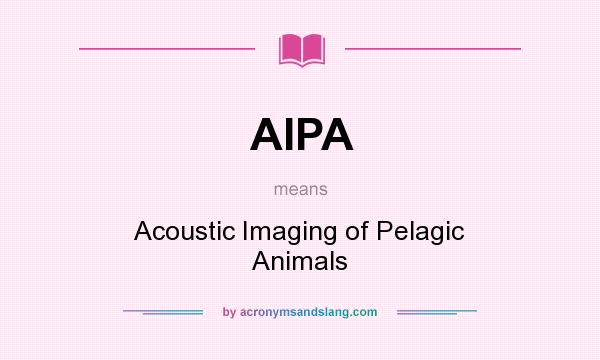 What does AIPA mean? It stands for Acoustic Imaging of Pelagic Animals