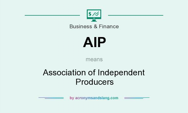 What does AIP mean? It stands for Association of Independent Producers