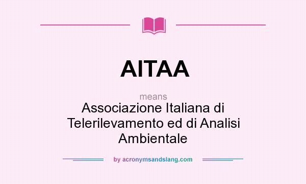 What does AITAA mean? It stands for Associazione Italiana di Telerilevamento ed di Analisi Ambientale