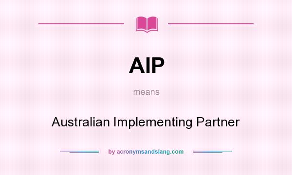 What does AIP mean? It stands for Australian Implementing Partner