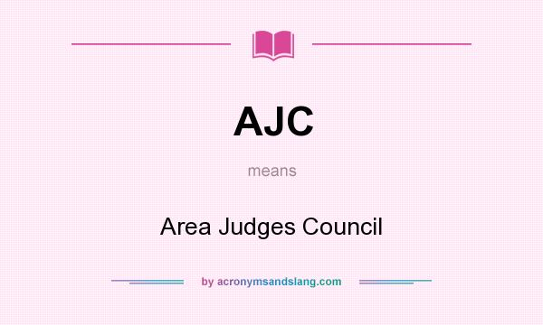 What does AJC mean? It stands for Area Judges Council