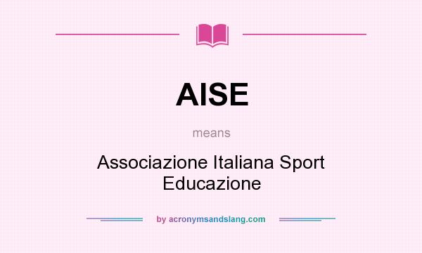 What does AISE mean? It stands for Associazione Italiana Sport Educazione