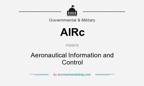 What does AIRc mean? It stands for Aeronautical Information and Control
