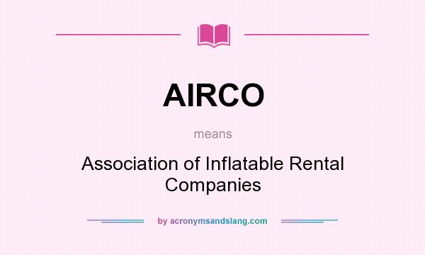 What does AIRCO mean? It stands for Association of Inflatable Rental Companies