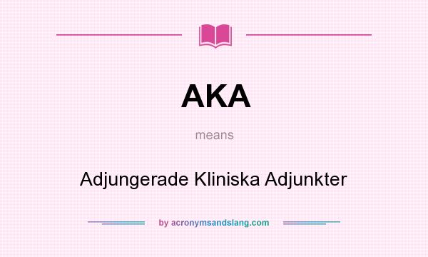 What does AKA mean? It stands for Adjungerade Kliniska Adjunkter