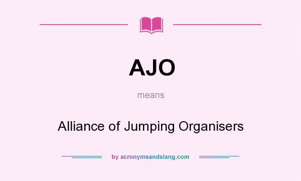 What does AJO mean? It stands for Alliance of Jumping Organisers